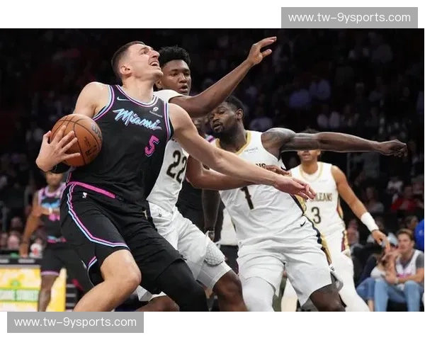 烈焰与圣徒的史诗对决：重温热火vs鹈鹕，一场不容错过的篮球盛宴